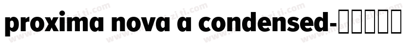 proxima nova a condensed字体转换